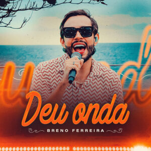 BRENO FERREIRA DEU ONDA 21