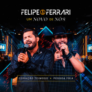 Felipe & Ferrari lançam “Coração Teimoso” e “Pessoa Fria”, novas faixas do projeto Um Novo de Nós 2 FEF CAPA CORACAO TEIMOSO PESSOA FRIA