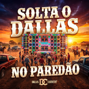 Solta o Dallas no Paredao 3000x3000 1