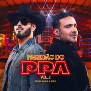 Pedro Paulo e Alex lançam EP “Paredão do PPA Vol.2” com muita pressão e parceria com Countrybeat 3 CAPA EP