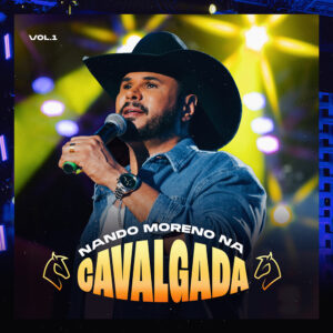 Nando Moreno lança primeiro EP de audiovisual com faixa foco autoral “Tanto Faz” 2 Capa Cavalgada vol 1 copiar