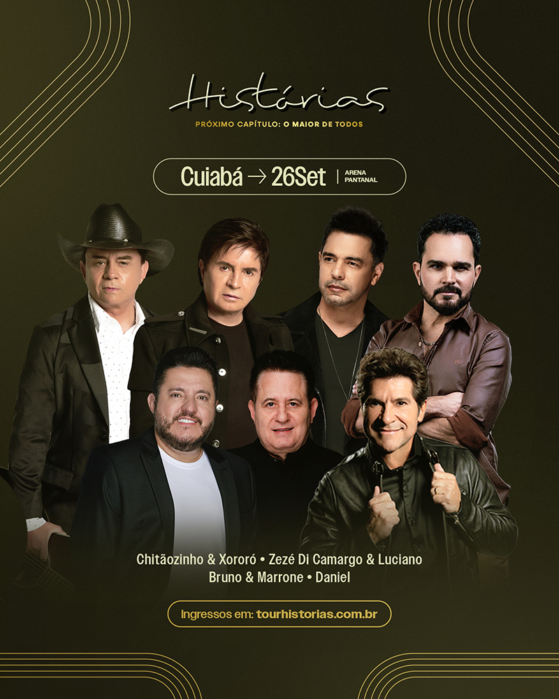 HISTÓRIAS chega pela primeira vez a Cuiabá com Chitãozinho & Xororó, Zezé Di Camargo & Luciano, Bruno & Marrone e Daniel 4 HST CUI CARDOF 1